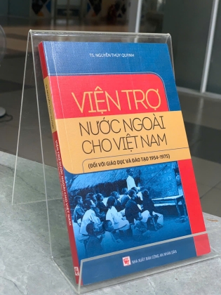 VIỆN TRỢ NƯỚC NGOÀI CHO VIỆT NAM (ĐỐI VỚI GIÁO DỤC VÀ ĐÀO TẠO 1954 - 1975) - TS. NGUYỄN THÚY QUỲNH