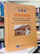 KỶ YẾU HỘI THẢO KHOA HỌC QUỐC TẾ: VIỆT NAM - GIAO LƯU VĂN HÓA TƯ TƯỞNG PHƯƠNG ĐÔNG 