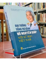 ĐẠI TƯỚNG TỔNG TƯ LỆNH VÕ NGUYÊN GIÁP VỚI SỬ HỌC VIỆT NAM 