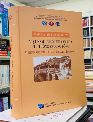 KỶ YẾU HỘI THẢO KHOA HỌC QUỐC TẾ: VIỆT NAM - GIAO LƯU VĂN HÓA TƯ TƯỞNG PHƯƠNG ĐÔNG 