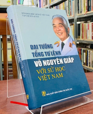 ĐẠI TƯỚNG TỔNG TƯ LỆNH VÕ NGUYÊN GIÁP VỚI SỬ HỌC VIỆT NAM 
