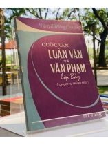 QUỐC VĂN - LUẬN VĂN VÀ VĂN PHẠM LỚP BẢY (CHƯƠNG TRÌNH MỚI)