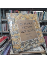 ĐẠI LỄ PHỤC VIỆT NAM THỜI NGUYỄN 1802-1945 - TRẦN ĐÌNH SƠN
