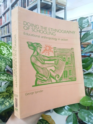 DOING THE ETHNOGRAPHY OF SCHOOLING - THỰC HIỆN NGHIÊN CỨU DÂN TỘC HỌC VỀ GIÁO DỤC