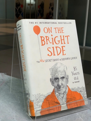 ONE THE BRIGHT SIDE: THE NEW SECRET DIARY OF HENDRIK GROEN 85 YEARS OLD (HƯỚNG VỀ PHÍA SÁNG: NHẬT KÝ BÍ MẬT MỚI CỦA HENDRIK GROE