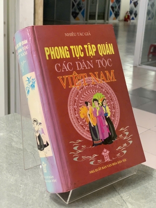 PHONG TỤC TẬP QUÁN CÁC DÂN TỘC VIỆT NAM - NHIỀU TÁC GIẢ