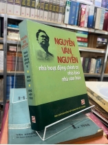 NGUYỄN VĂN NGUYỄN NHÀ HOẠT ĐỘNG CHÍNH TRỊ, NHÀ BÁO, NHÀ VĂN HÓA