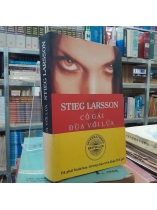 CÔ GÁI ĐÙA VỚI LỬA - STIEG LARSSON