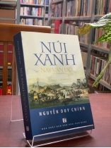NÚI XANH NAY VẪN ĐÓ - NGUYỄN DUY CHÍNH
