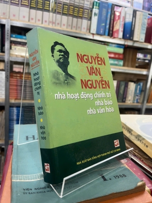 NGUYỄN VĂN NGUYỄN NHÀ HOẠT ĐỘNG CHÍNH TRỊ, NHÀ BÁO, NHÀ VĂN HÓA