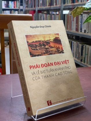 PHÁI ĐOÀN ĐẠI VIỆT VÀ LỄ BÁT TUẦN KHÁNH THỌ CỦA THANH CAO TÔNG - NGUYỄN DUY CHÍNH