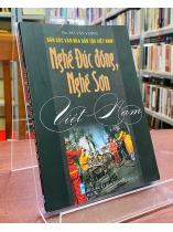 BẢN SẮC VĂN HÓA DÂN TỘC VIỆT NAM - NGHỀ ĐÚC ĐỒNG, NGHỀ SƠN VIỆT NAM