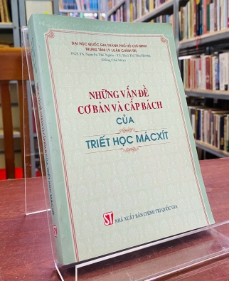 NHỮNG VẤN ĐỀ CƠ BẢN VÀ CẤP BÁCH CỦA TRIẾT HỌC MÁC XÍT