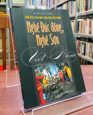 BẢN SẮC VĂN HÓA DÂN TỘC VIỆT NAM - NGHỀ ĐÚC ĐỒNG, NGHỀ SƠN VIỆT NAM
