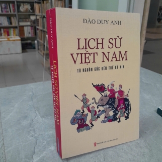 LỊCH SỬ VIỆT NAM TỪ NGUỒN GỐC ĐẾN THẾ KỶ XIX - ĐÀO DUY ANH