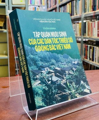 TẬP QUÁN MƯU SINH CỦA CÁC DÂN TỘC THIỂU SỐ Ở ĐÔNG BẮC VIỆT NAM - TRẦN BÌNH