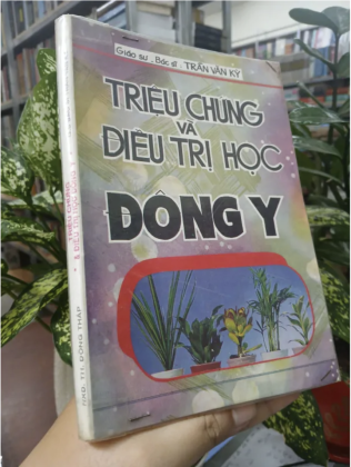 TRIỆU CHỨNG VÀ ĐIỀU TRỊ HỌC ĐÔNG Y - Giáo sư - bác sĩ Trần Văn Kỳ