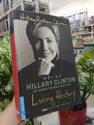 HỒI KÝ HILLARY CLINTON VÀ CHÍNH TRƯỜNG NƯỚC MỸ 