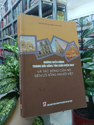 NHỮNG BIẾN ĐỘNG TRONG ĐỜI SỐNG TÔN GIÁO HIỆN NAY VÀ TÁC ĐỘNG CỦA NÓ ĐẾN LỐI SỐNG NGƯỜI VIỆT