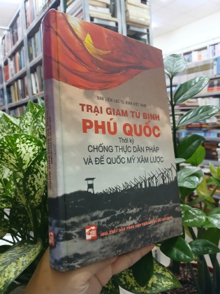 TRẠI GIAM TÙ BINH PHÚ QUỐC THỜI KỲ CHỐNG THỰC DÂN PHÁP VÀ ĐẾ QUỐC MỸ XÂM LƯỢC
