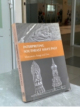 INTERPRETING SOUTHEAST ASIA&#39;S PAST MONUMENT, IMAGE AND TEXT (DIỄN GIẢI QUÁ KHỨ ĐÔNG NAM Á  QUA DI TÍCH, HÌNH ẢNH VÀ CHỮ VIẾT