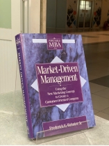 MARKET - DRIVEN MANAGEMENT: USING THE NEW MARKETING CONCEPT TO CREATE A CUSTOMER - ORIENTED COMPANY