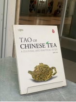 TAO OF CHINESE TEA A CULTURAL AND PRACTICAL GUIDE (ĐẠO CỦA TRÀ TRUNG HOA: HƯỚNG DẪN VĂN HÓA VÀ THỰC HÀNH THƯỞNG TRÀ) 