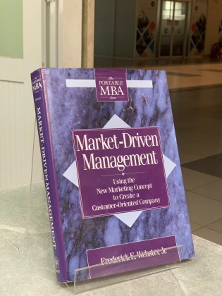 MARKET - DRIVEN MANAGEMENT: USING THE NEW MARKETING CONCEPT TO CREATE A CUSTOMER - ORIENTED COMPANY