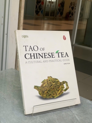 TAO OF CHINESE TEA A CULTURAL AND PRACTICAL GUIDE (ĐẠO CỦA TRÀ TRUNG HOA: HƯỚNG DẪN VĂN HÓA VÀ THỰC HÀNH THƯỞNG TRÀ) 