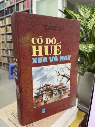 CỐ ĐÔ HUẾ XƯA VÀ NAY 