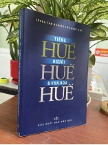 TIẾNG HUẾ, NGƯỜI HUẾ VÀ VĂN HÓA HUẾ