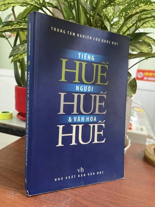 TIẾNG HUẾ, NGƯỜI HUẾ VÀ VĂN HÓA HUẾ