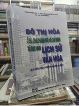 ĐÔ THỊ HÓA Ở SÀI GÒN - THÀNH PHỐ HỒ CHÍ MINH TỪ GÓC NHÌN LỊCH SỬ - VĂN HÓA (KỶ YẾU HỘI THẢO KHOA HỌC)