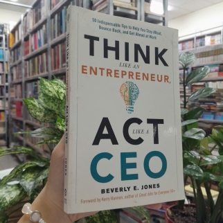 THINK LIKE AN ENTREPRENEUR, ACT LIKE A CEO - BEVERLY E. JONES