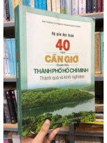 KỶ YẾU HỘI THẢO 40 NĂM CẦN GIỜ (DUYÊN HẢI) THÀNH PHỐ HỒ CHÍ MINH THÀNH QUẢ VÀ KINH NGHIỆM