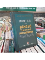 THÀNH TỰU CỦA ĐẢNG BỘ THÀNH PHỐ HỒ CHÍ MINH