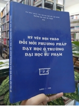 KỶ YẾU HỘI THẢO ĐỔI MỚI PHƯƠNG PHÁP DẠY HỌC Ở TRƯỜNG ĐẠI HỌC SƯ PHẠM 