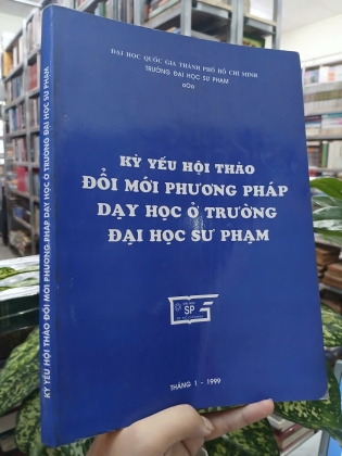 KỶ YẾU HỘI THẢO ĐỔI MỚI PHƯƠNG PHÁP DẠY HỌC Ở TRƯỜNG ĐẠI HỌC SƯ PHẠM 