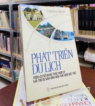 PHÁT TRIỂN DU LỊCH TRÊN CƠ SỞ KHAI THÁC HỢP LÝ GIÁ TRỊ DI SẢN VĂN HÓA THẾ GIỚI VẬT THỂ