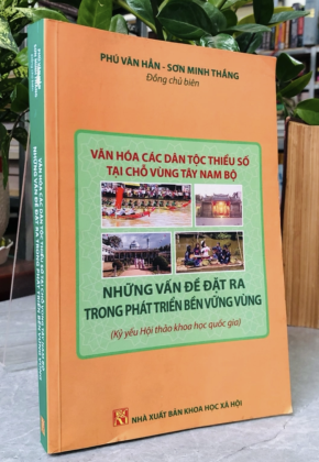 VĂN HÓA CÁC DÂN TỘC THIỂU SỐ TẠI CHỖ VÙNG TÂY NAM BỘ - PHÚ VĂN HẲN, SƠN MINH THẮNG