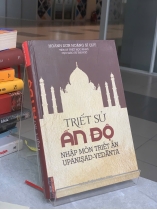 TRIẾT SỬ ẤN ĐỘ NHẬP MÔN TRIẾT ẤN UPANISAD - VEDANTA (HOÀNH SƠN HOÀNG SĨ QUÝ) 