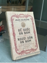 ĐẾ QUỐC AN NAM VÀ NHƯỜI DÂN AN NAM - JULES SILVESTRE 