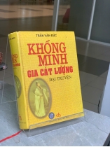 KHỔNG MINH GIA CÁT LƯỢNG ĐẠI TRUYỆN - TRẦN VĂN ĐỨC 
