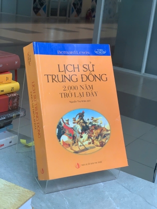 LỊCH SỬ TRUNG ĐÔNG 2000 NĂM TRỞ LẠI ĐÂY - BERNARD LEWIS