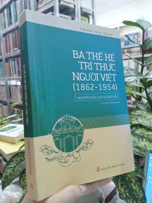 BA THẾ HỆ TRÍ THỨC NGƯỜI VIỆT - Trịnh Văn Thảo