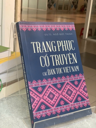 TRANG PHỤC CỔ TRUYỀN CÁC DÂN TỘC VIỆT NAM - GS. TS. NGÔ ĐỨC THỊNH 