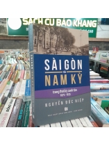 SÀI GÒN VÀ NAM KỲ TRONG THỜI KỲ CANH TÂN 1875 - 1925 - NGUYỄN ĐỨC HIỆP