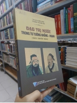 ĐẠO TRỊ NƯỚC TRONG TƯ TƯỞNG KHỔNG - MẠNH 