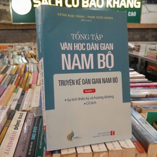 TỔNG TẬP VĂN HỌC DÂN GIAN NAM BỘ QUYỂN 1 - HUỲNH NGỌC TRẢNG, PHẠM THIẾU HƯƠNG