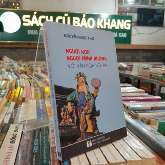 NGƯỜI HOA NGƯỜI MINH HƯƠNG VỚI VĂN HÓA HỘI AN - NGUYỄN NGỌC THƠ